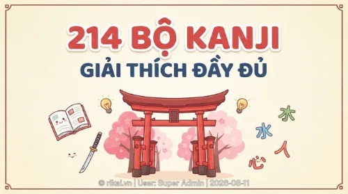 Học từ vựng qua 214 bộ kanji tiếng nhật (Giải thích đầy đủ)